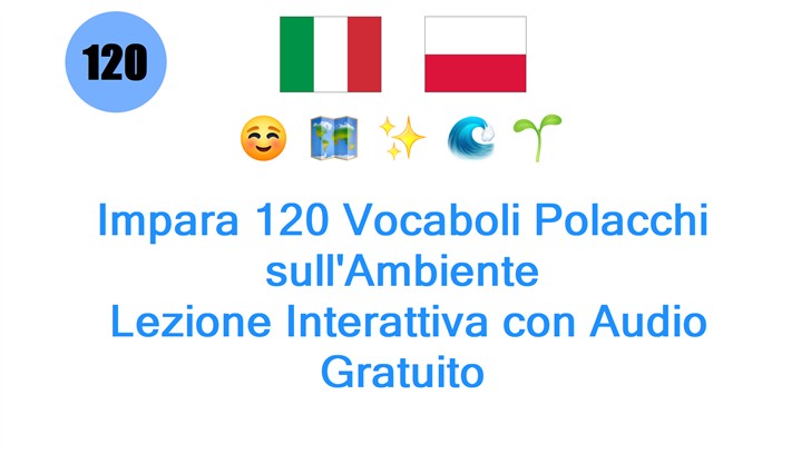 Impara 120 Vocaboli Polacchi sullAmbiente: Lezione Interattiva con Audio Gratuito